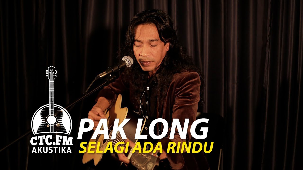 [Akustika] Pak Long - Selagi ada rindu
