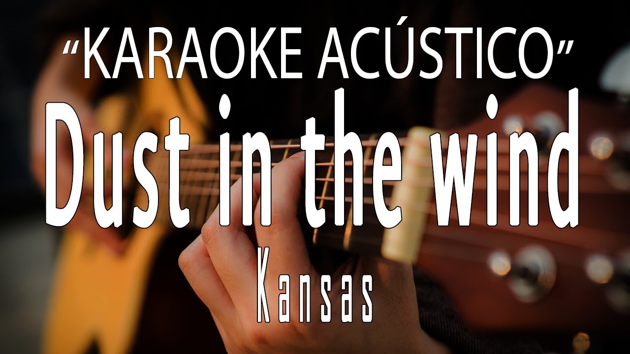 Dust in the wind - Kansas (KARAOKE ACUSTICO)