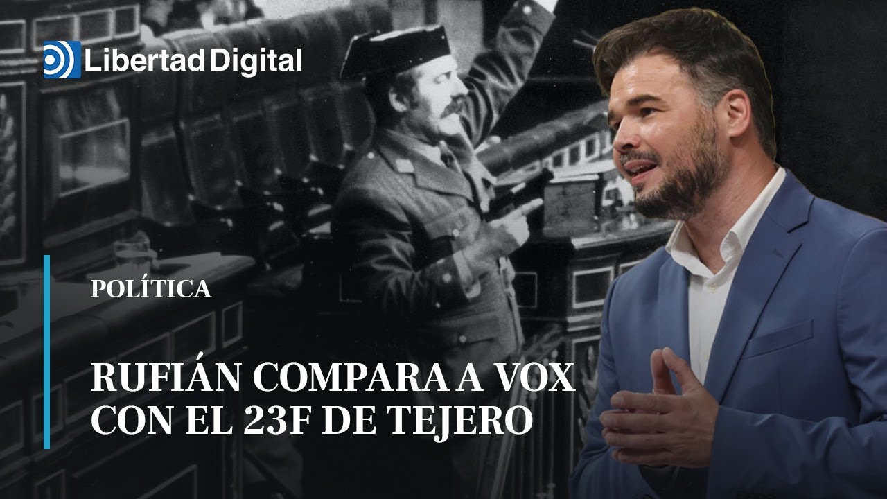 Rufián compara a Vox con el 23F de Tejero