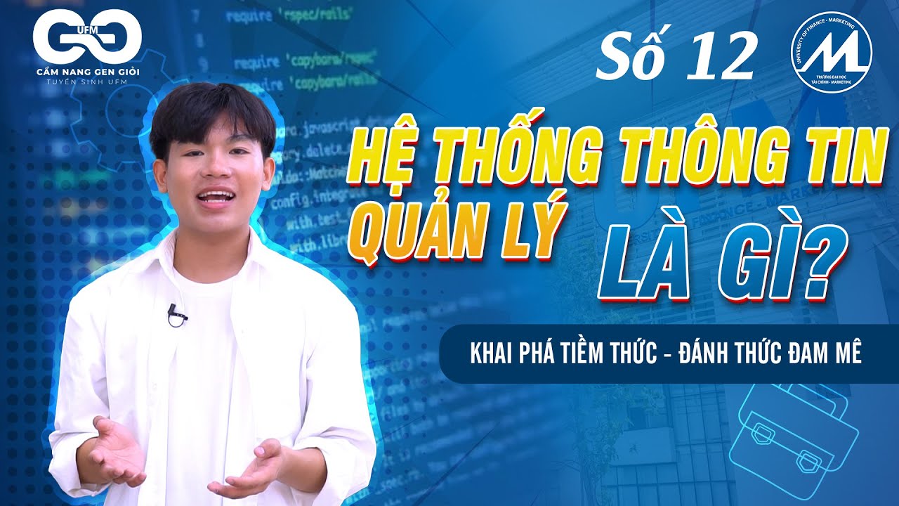Hệ thống thông tin quản lý là gì? | Cẩm nang Gen Giỏi UFM