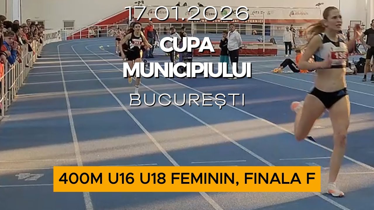 400m U16 U18 Feminin, Finala F | Cupa Municipiului București 2026