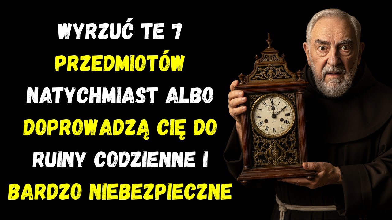 OJCIEC PIO: USUŃ TE 7 RZECZY Z DOMU ALBO BĘDZIESZ BIEDNY! PRZYCIĄGAJĄ PECHA! ZRÓB TO TERAZ! SPRAWDŹ!