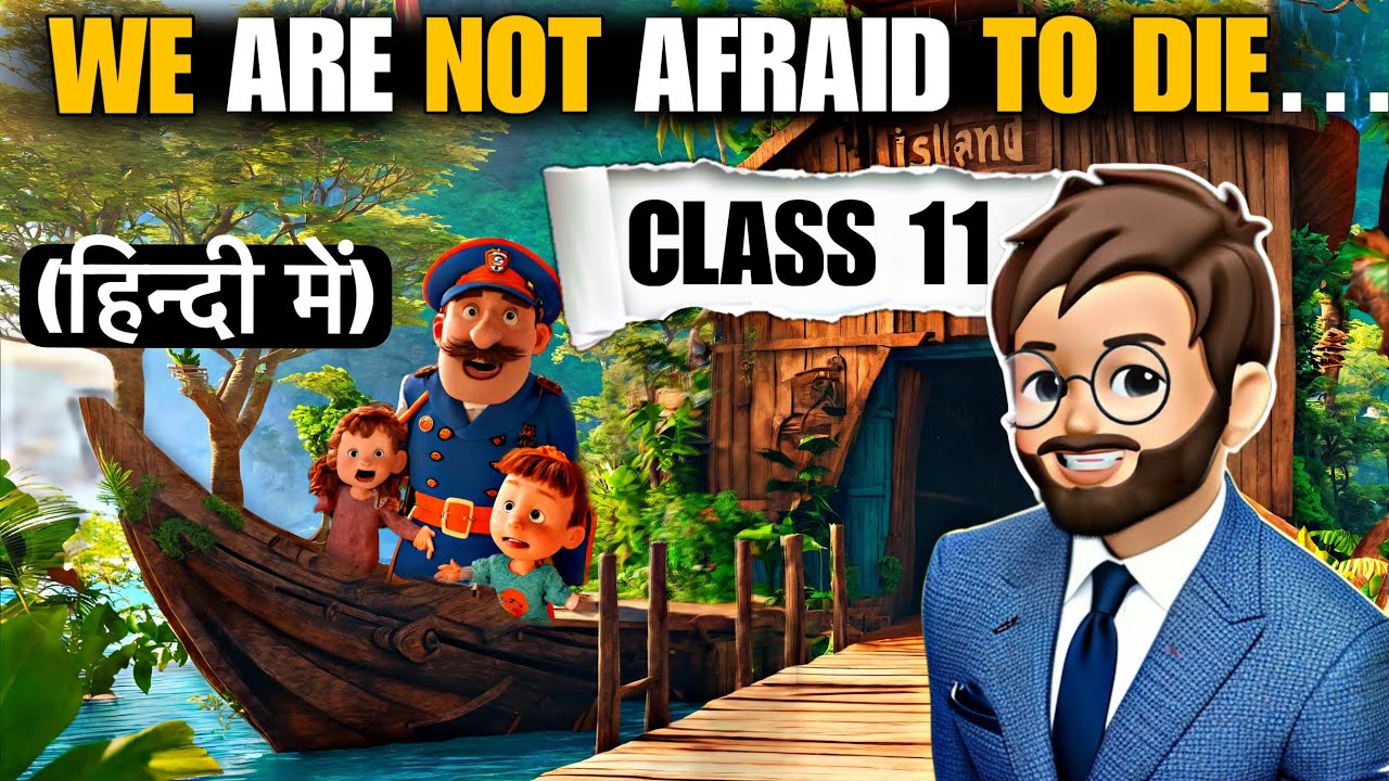 We Are Not Afraid To Die... If We Can All Be Together Class 11 | ANIMATED Full (हिंदी में) Explained