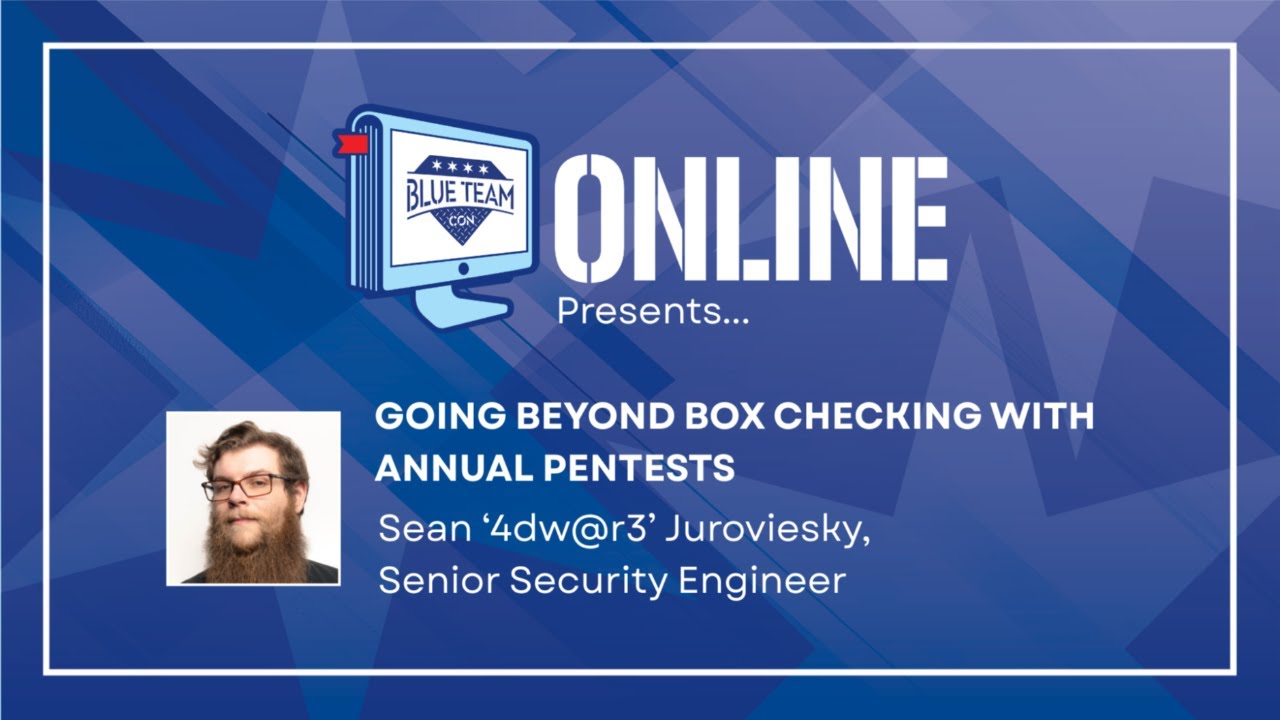 Going Beyond Box Checking with Annual Pentests - by Sean ‘4dw@r3’ Juroviesky