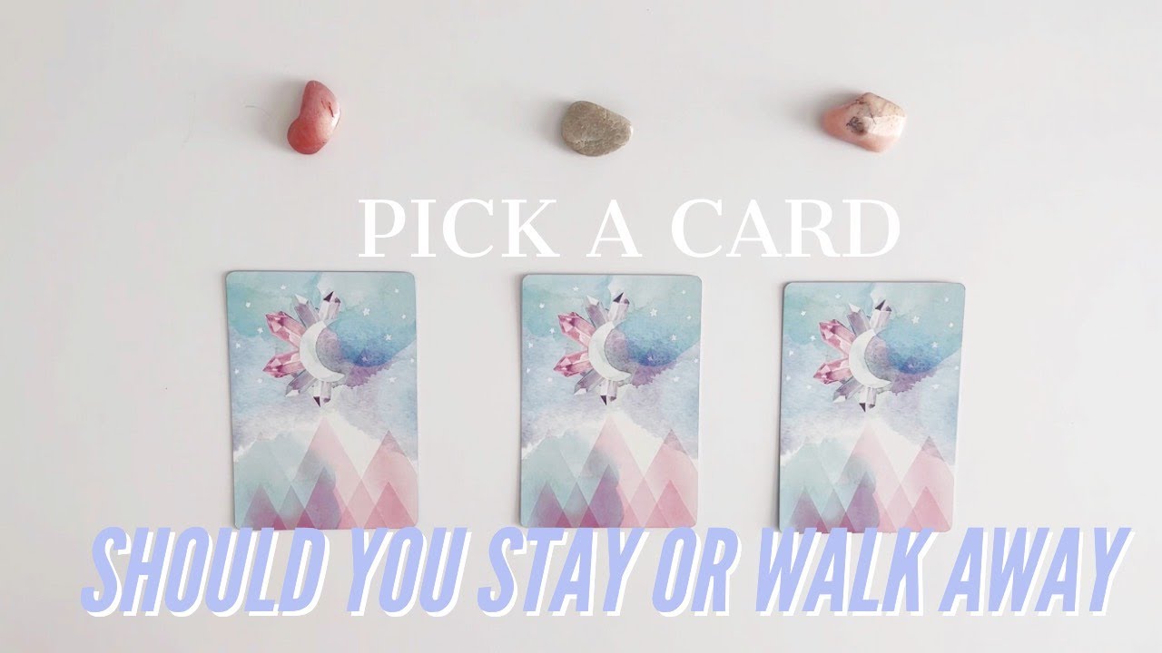PICK A CARD🔮 SHOULD YOU STAY OR WALK AWAY?! 🤔🧐