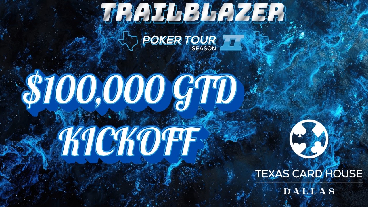 $100,000GTD Trailblazer Kickoff Final Table | TCH Dallas