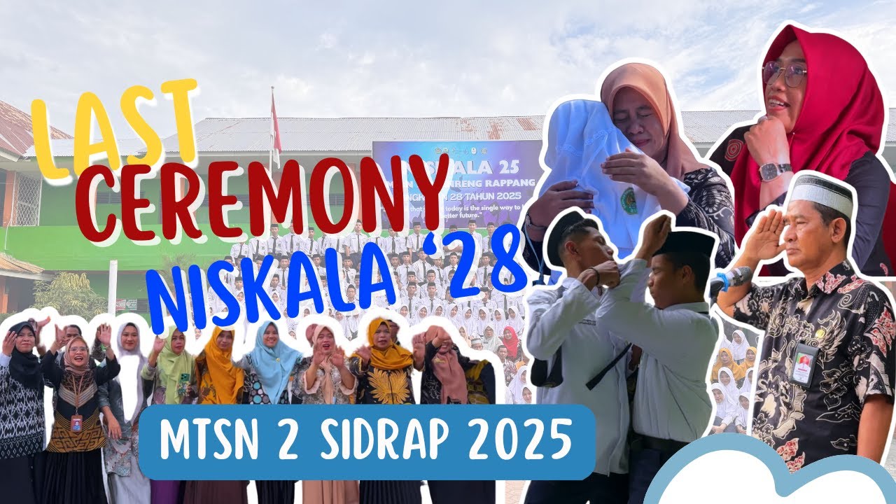 LAST CEREMONY || NISKALA '28 || MTsN 2 Sidrap  2024-2025