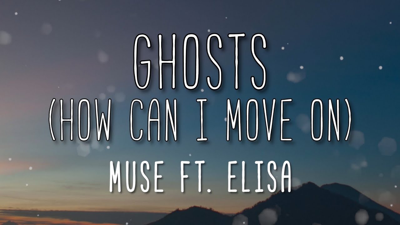 Ghosts ( How Can I Move On ) - Muse ft. Elisa ( Lyrics )