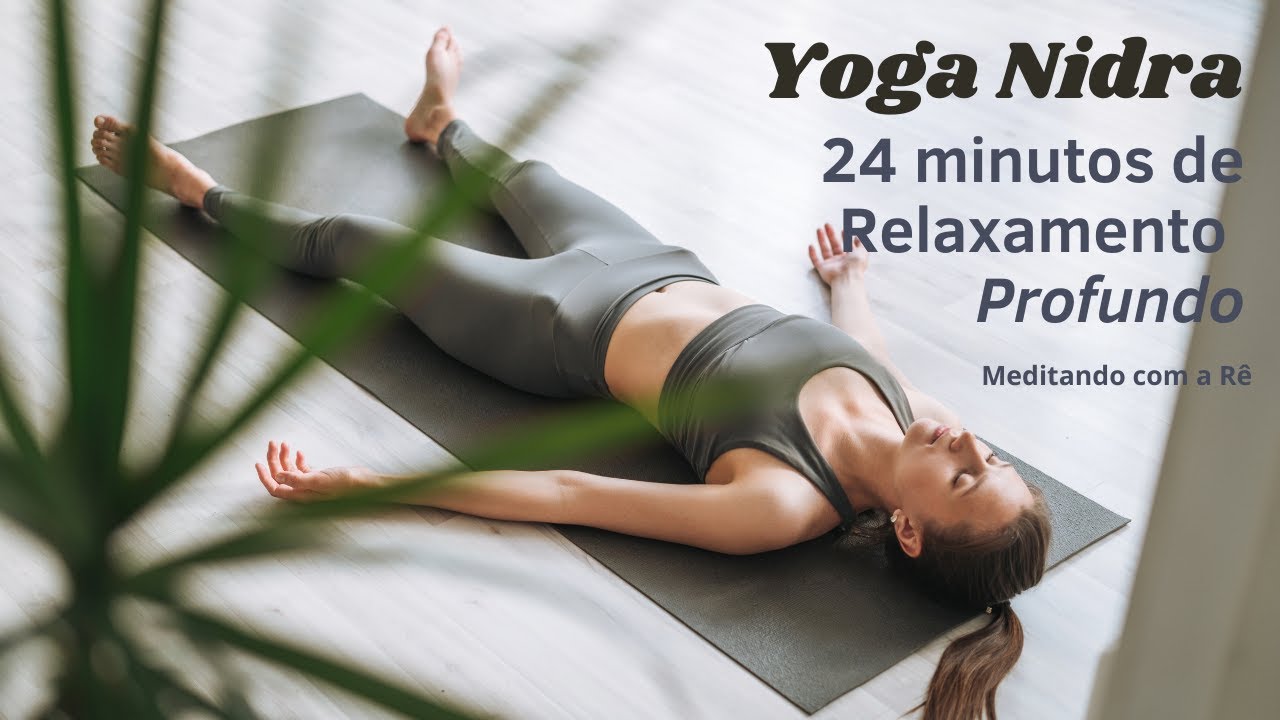 Yoga Nidra: Meditação Guiada para Relaxamento Profundo | Desacelere e Revitalize Corpo e Mente