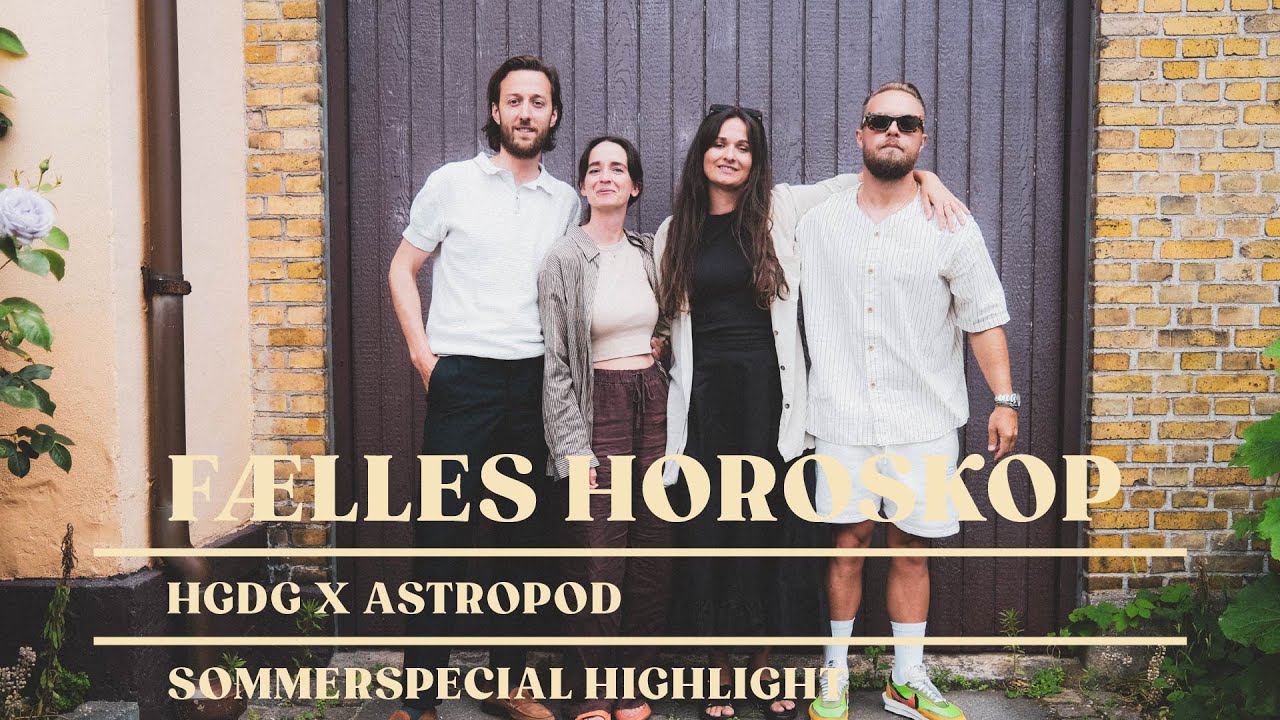 Fælles Horoskop | HGDG x ASTROPOD | Highlight