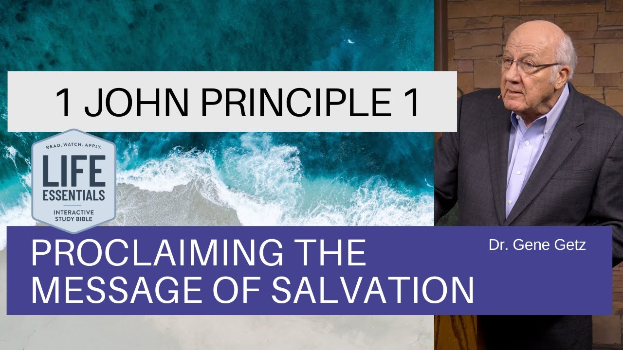 1 John Principle 1 - Proclaiming the Message of Salvation