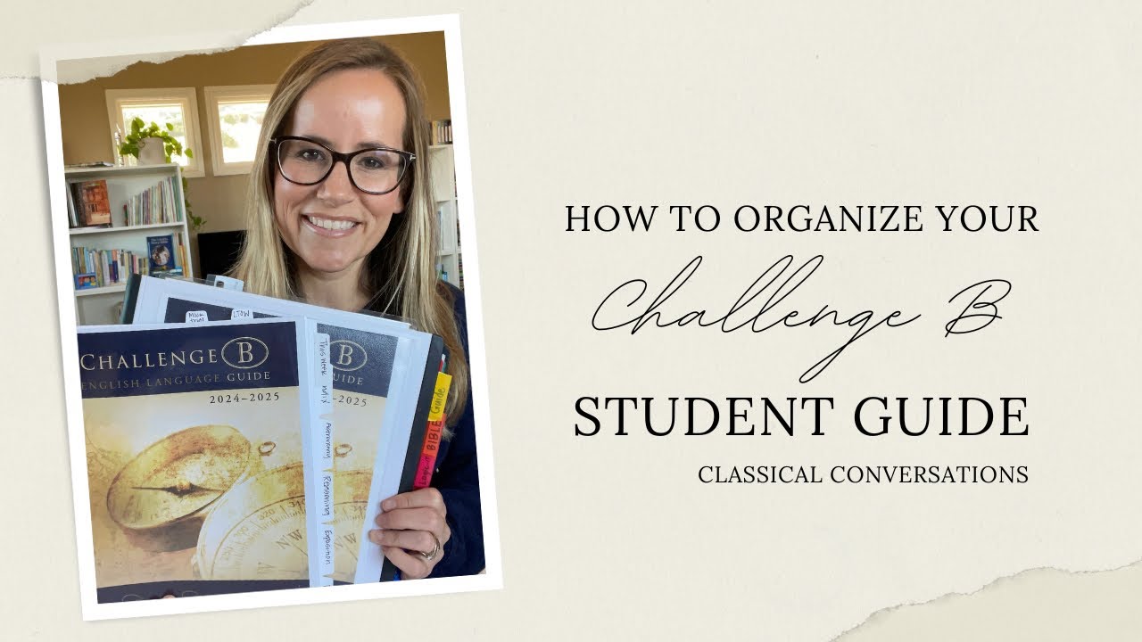 How To Organize Your Challenge B Student Guide / Classical Conversations