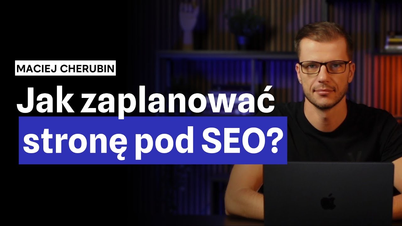 Jak zbudować stronę internetową pod SEO? 11 krok&oacute;w do strony idealnej pod pozycjonowanie