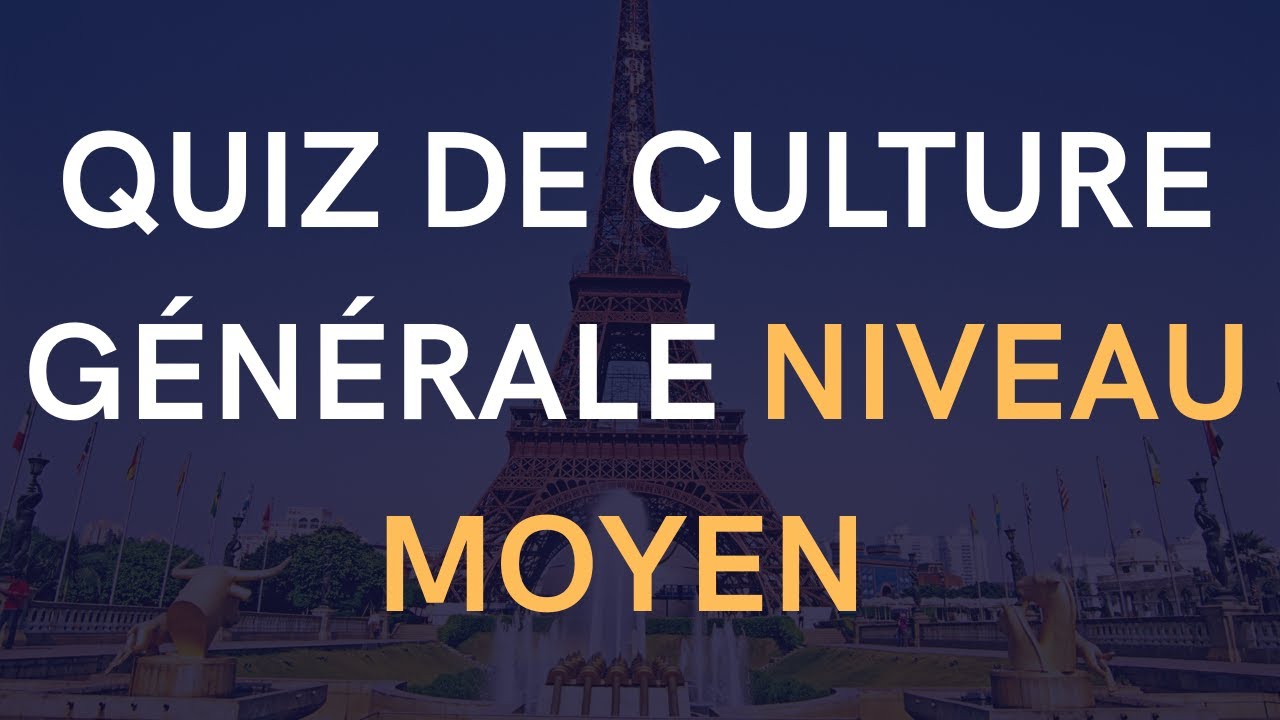 Pouvez-vous répondre juste à ces questions de culture générale ?
