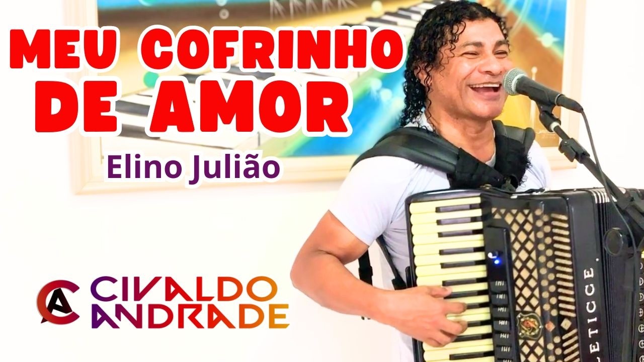 MEU COFRINHO DE AMOR - Elino Julião (Por Civaldo Andrade)