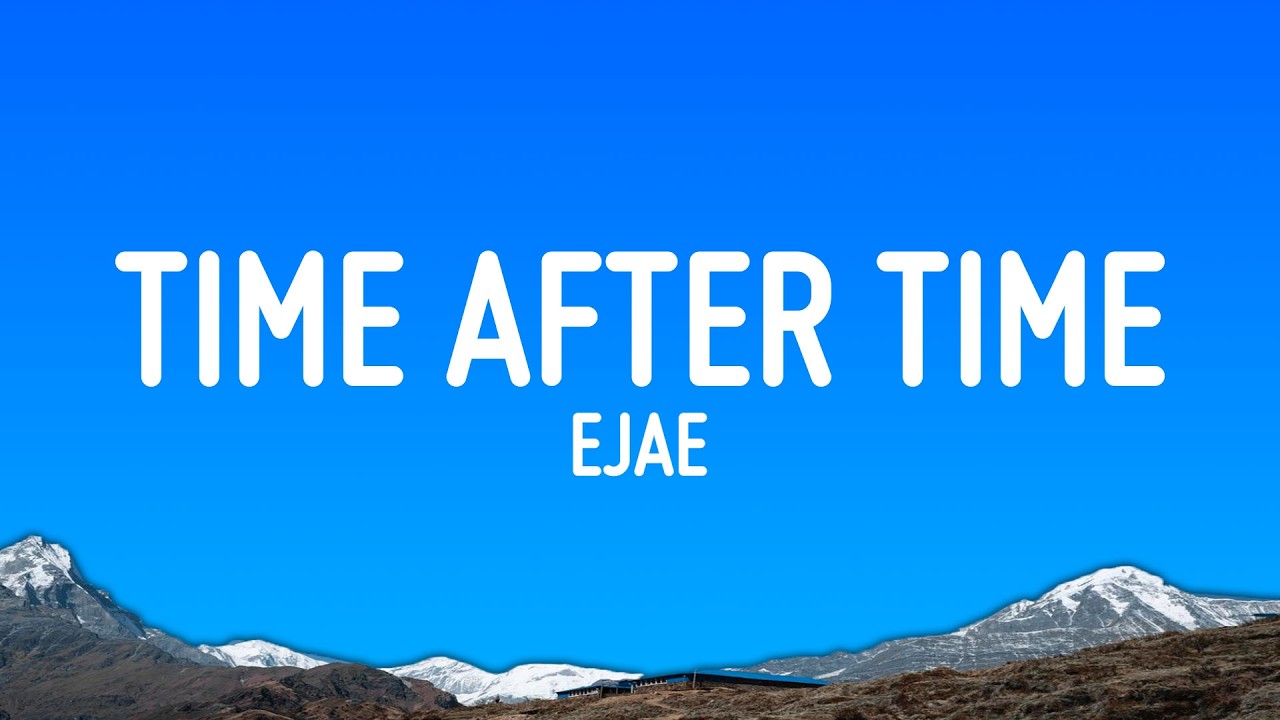 EJAE - Time After Time (Lyrics)