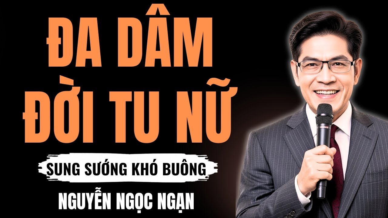 ĐA DÂM ĐỜI TU NỮ – Nghiệp chướng ái tình nơi cửa Phật và sự sám hối muộn màng – Nguyễn Ngọc Ngạn