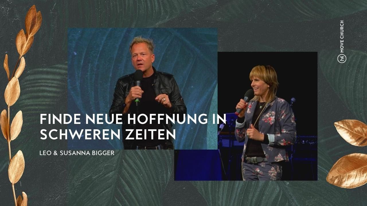 Finde neue Hoffnung in schweren Zeiten | Leo & Susanna Bigger | Move Church