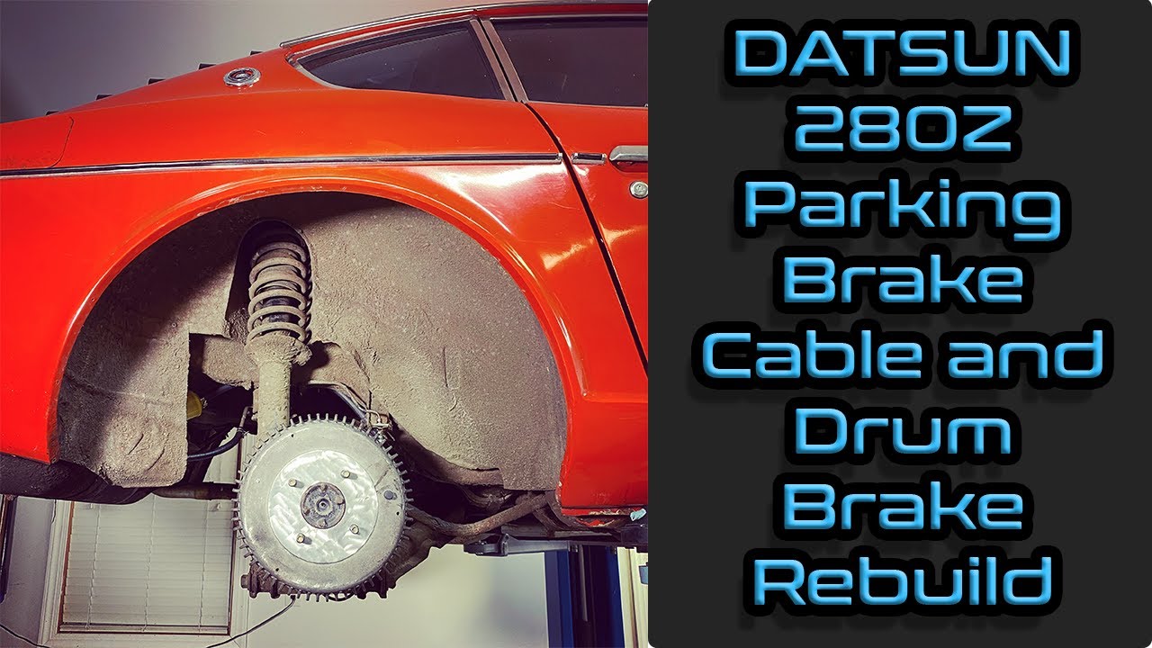 Datsun 280z - Parking Brake Cable and Rear Drum Brakes
