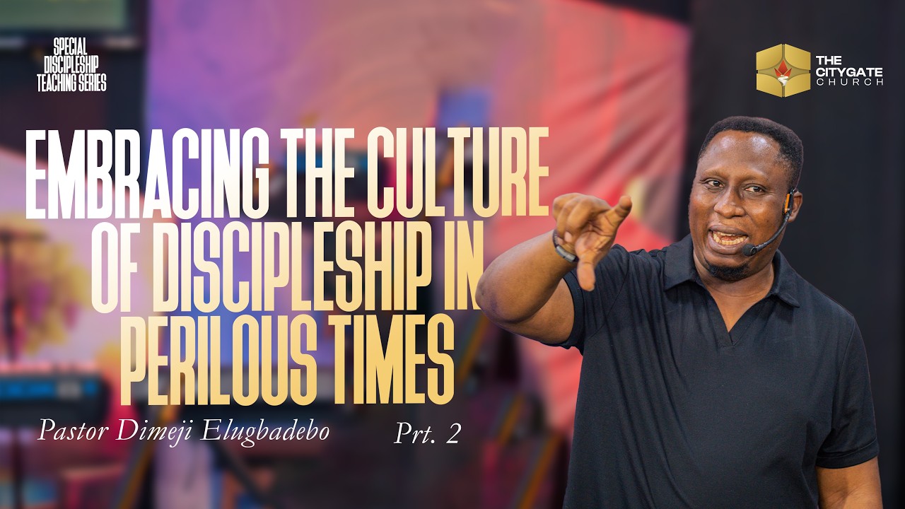 Embracing the Culture of Discipleship in Perilous times Pt 2 || Pst. Dimeji Elugbadebo SDTS20260217