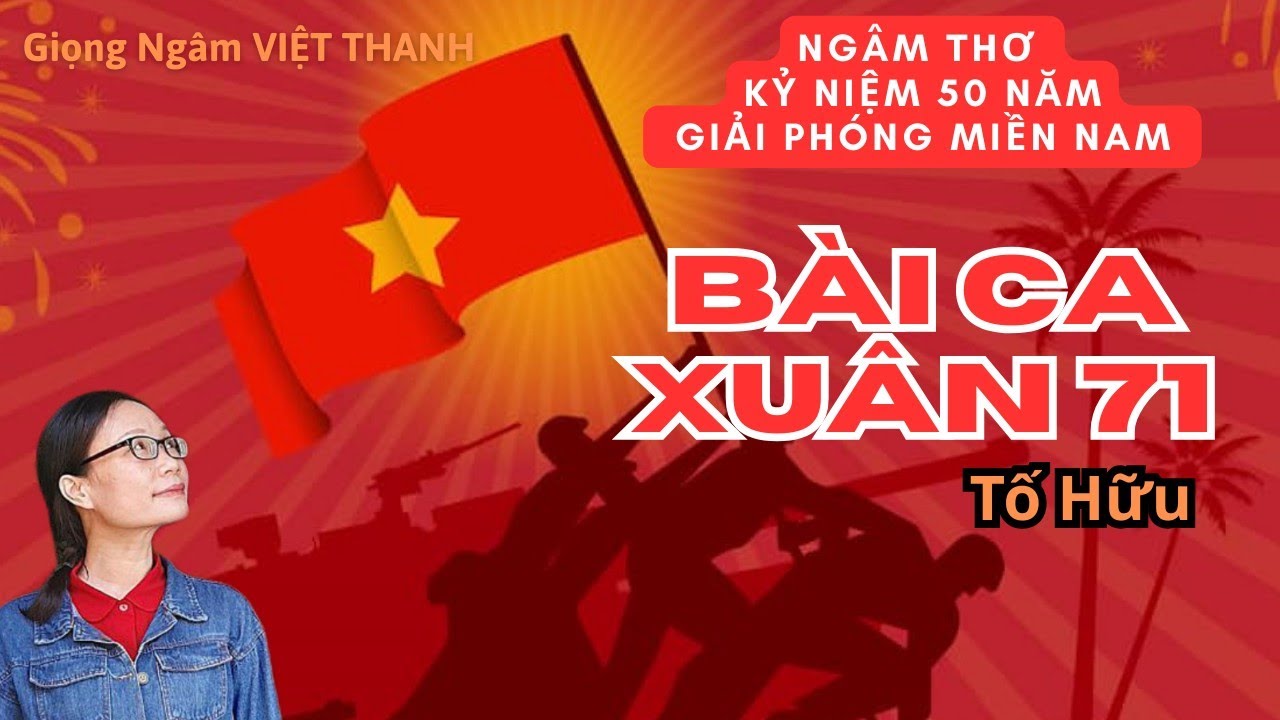 Thơ Tố Hữu Nghe Là Rưng Rưng Tự Hào - Bài Ca Xuân 71 - Giọng Ngâm Việt Thanh