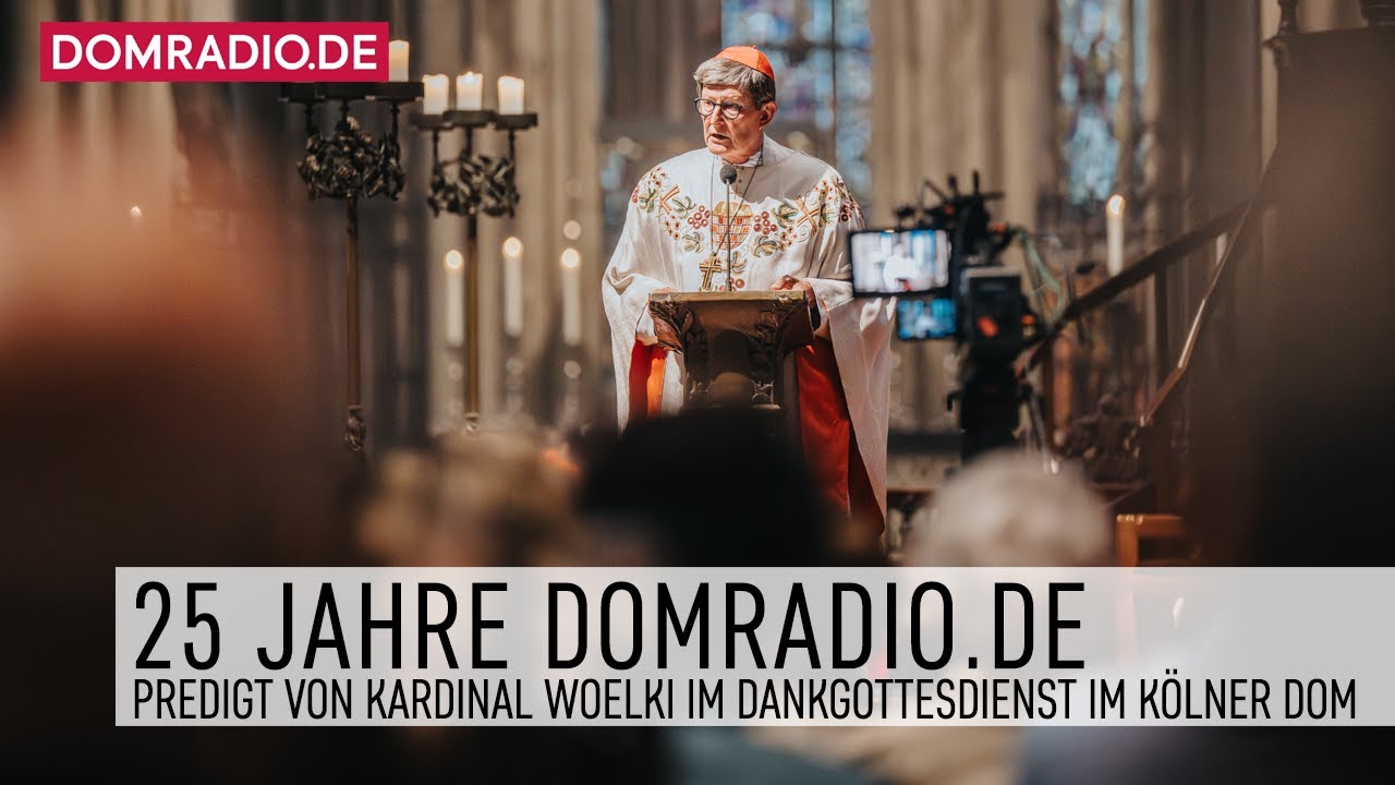 25 Jahre DOMRADIO.DE – Predigt von Kardinal Woelki im Dankgottesdienst im Kölner Dom