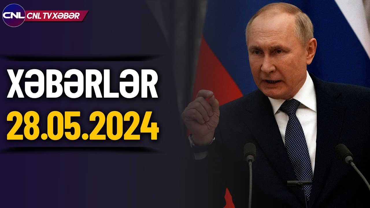 Rusiya xəbərdarlıq etdi (Xəbərlər 28.05.2024)