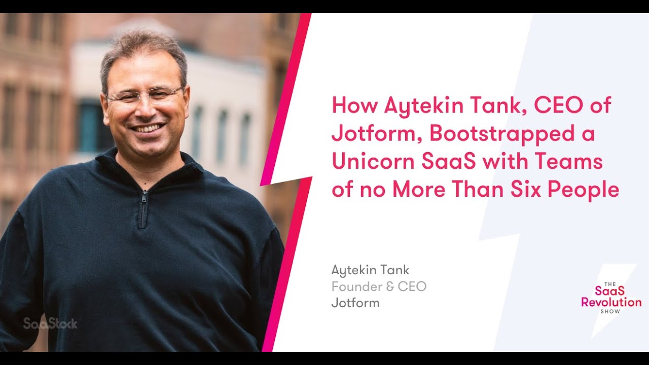 How Aytekin Tank, CEO of Jotform, Bootstrapped a Unicorn SaaS with Teams of no More Than Six People