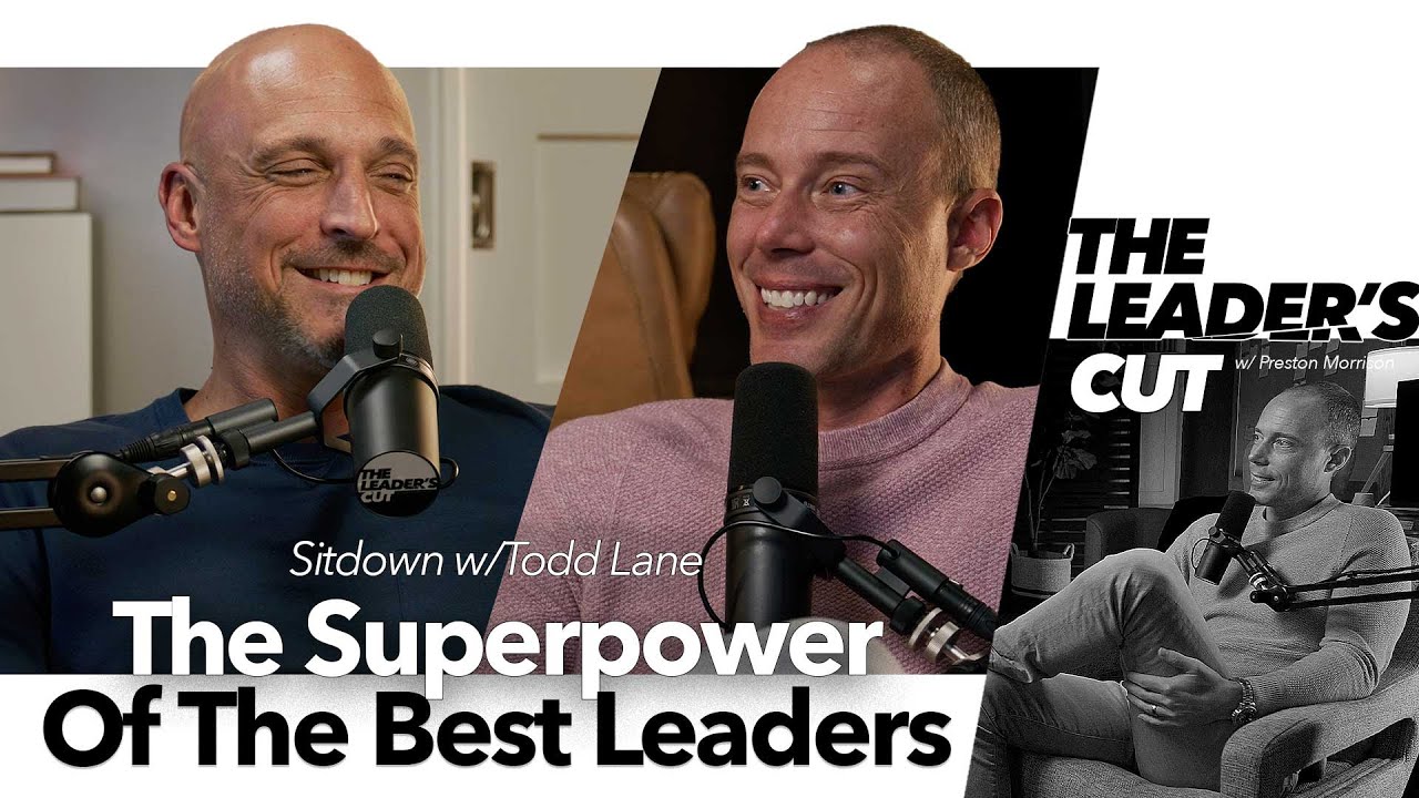 How To Be An Empowering Leader (with Todd Lane) | The Leader&rsquo;s Cut w/ Preston Morrison