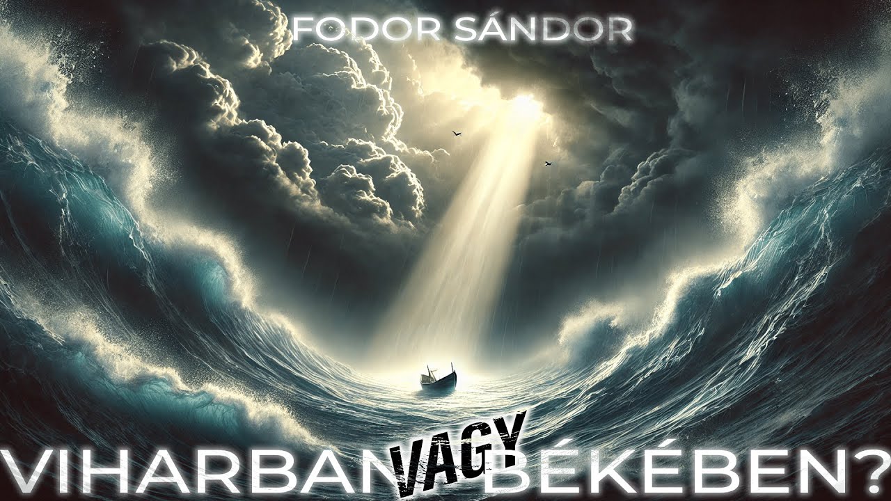 Viharban vagy b&eacute;k&eacute;ben? | Fodor S&aacute;ndor | 2024.11.02
