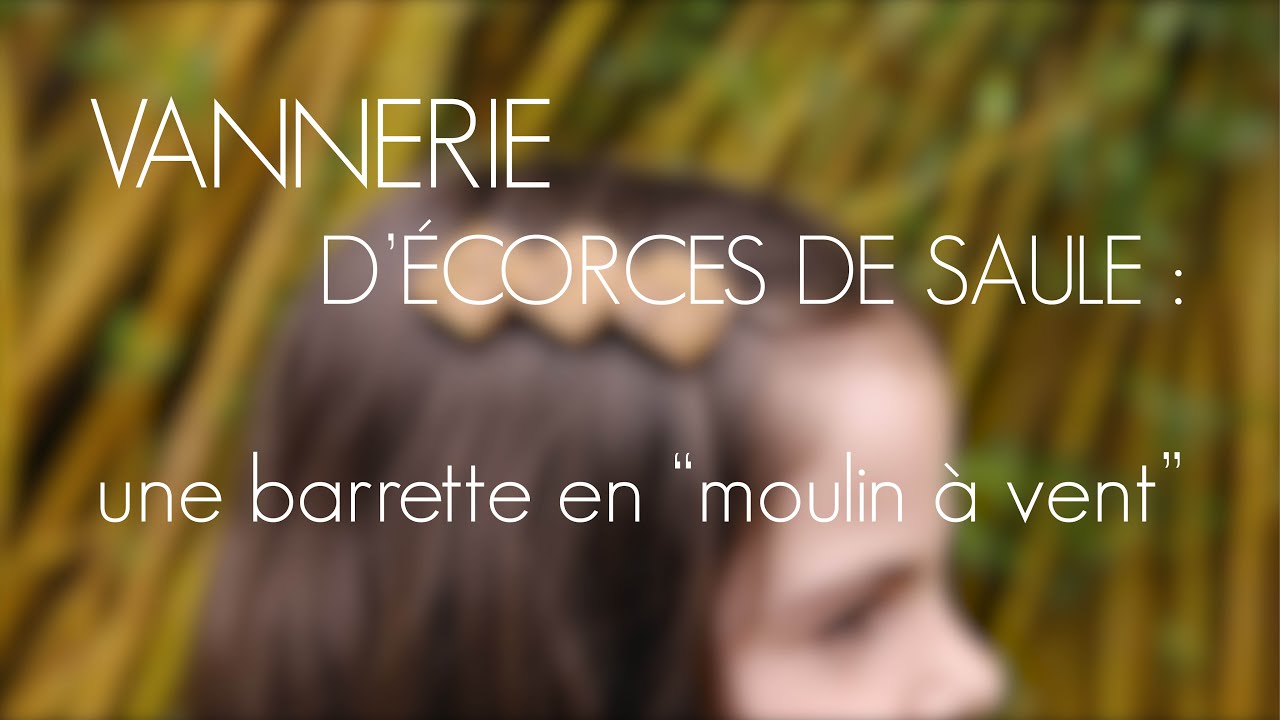 Fabriquez votre barrette à cheveux en vannerie décorce de saule avec Karelle Couturier
