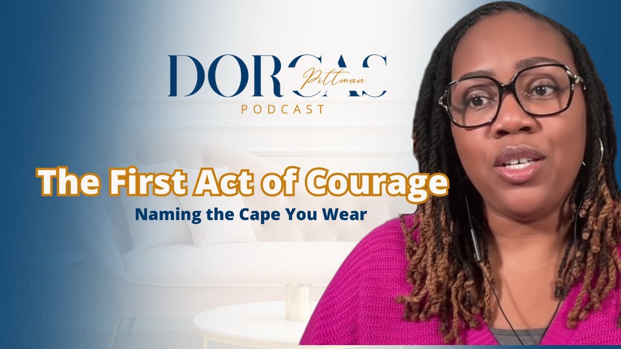 E25 - The First Act of Courage: Naming the Cape You Wear