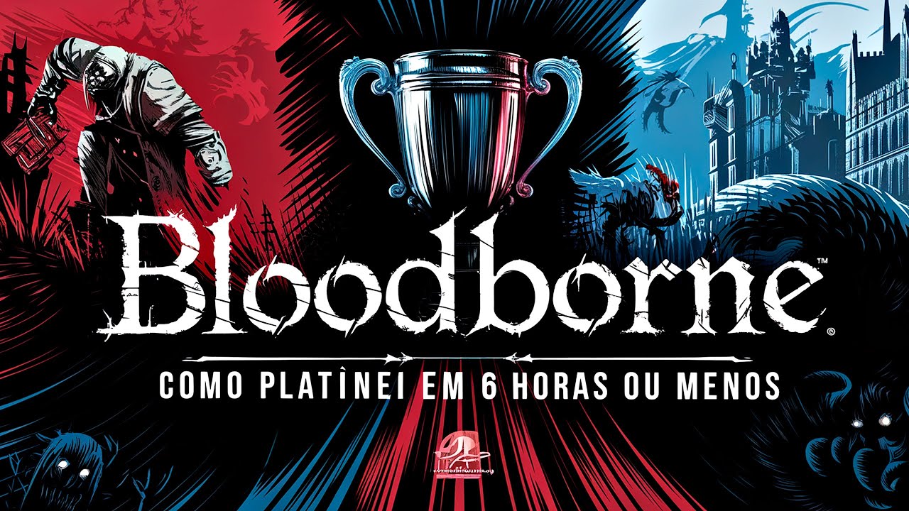 Como Platinar Bloodborne em 6 Horas ou Menos