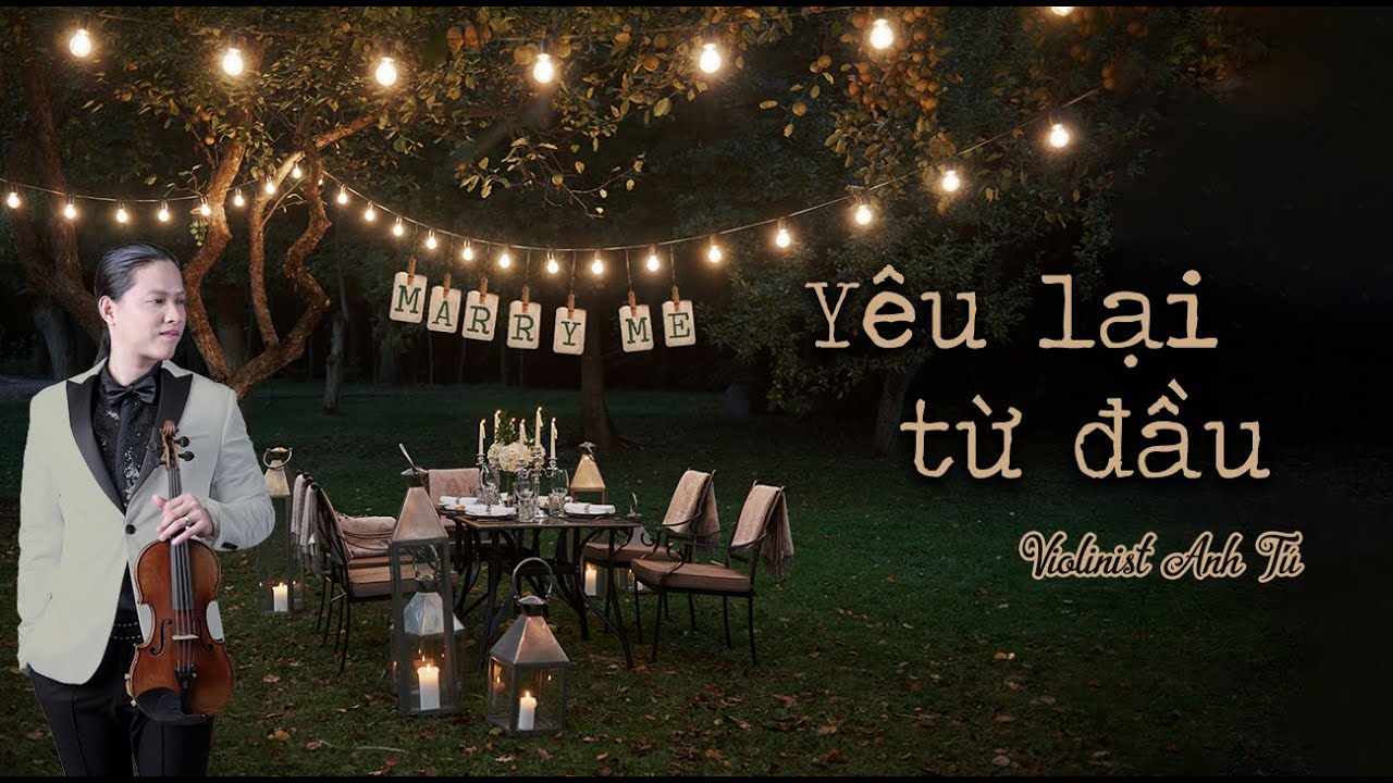 Y&ecirc;u lại từ đầu - Cover: Violinist Anh T&uacute; - ST: Khắc Việt