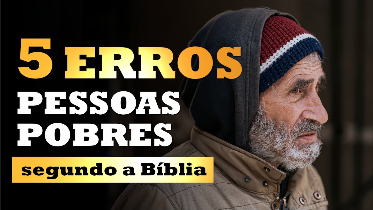 5 MAIORES ERROS DAS PESSOAS POBRES (segundo a Bíblia)