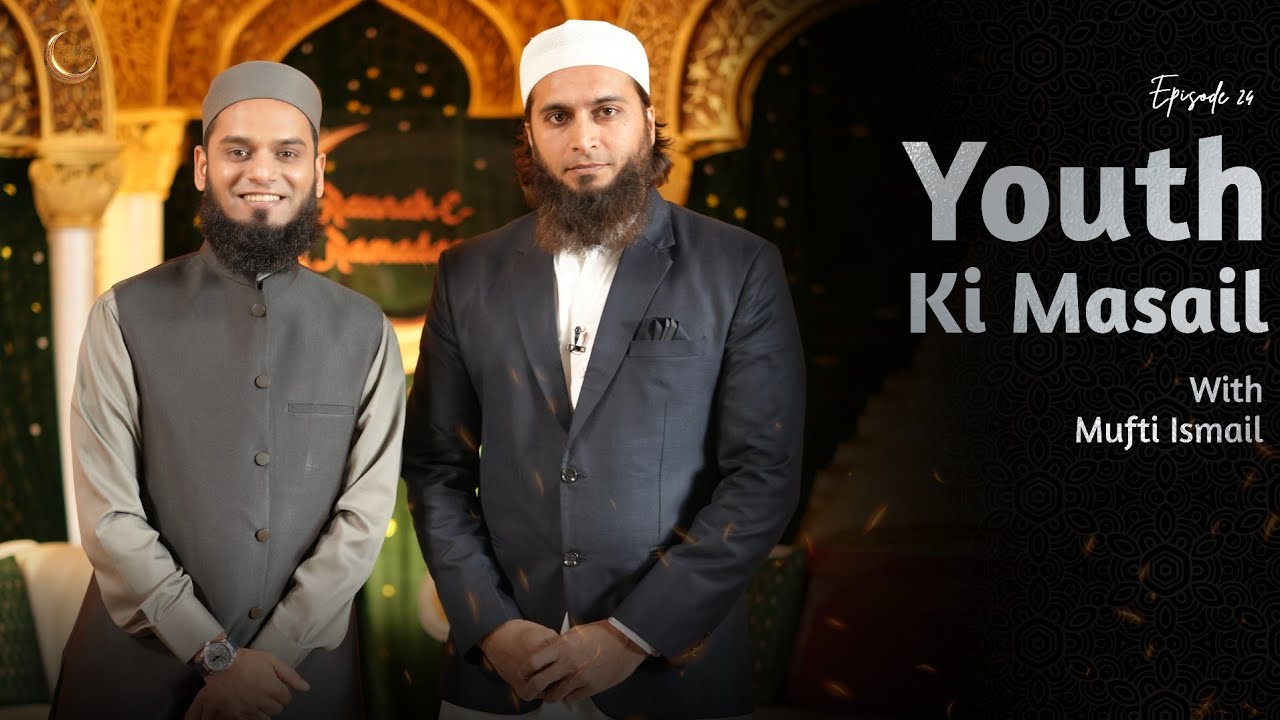 Deen Aur Duniya Ko Balance Kaise Kare? | Youth Special | Mufti Ismail | Raunak E Ramadan S2 Ep 24