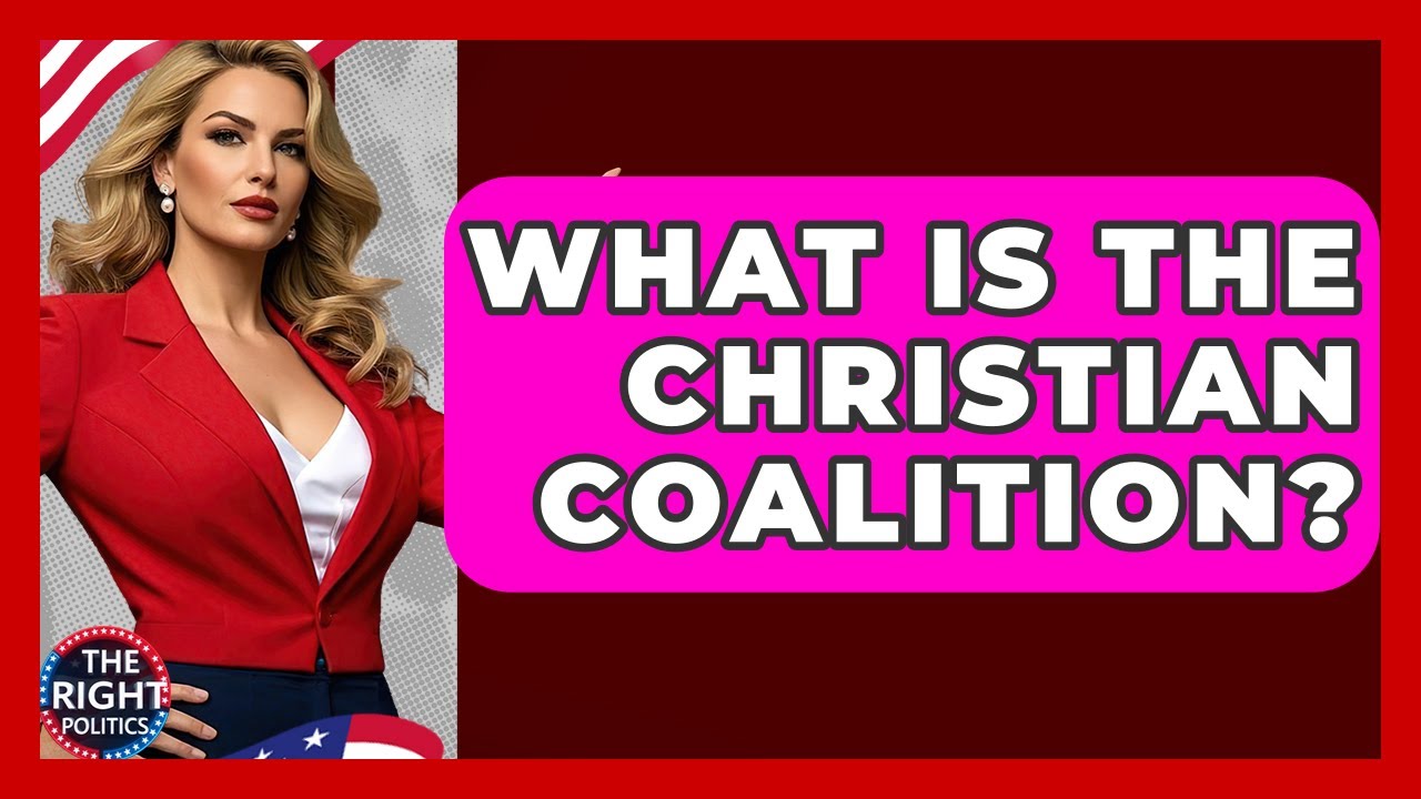 What Is The Christian Coalition? - The Right Politics
