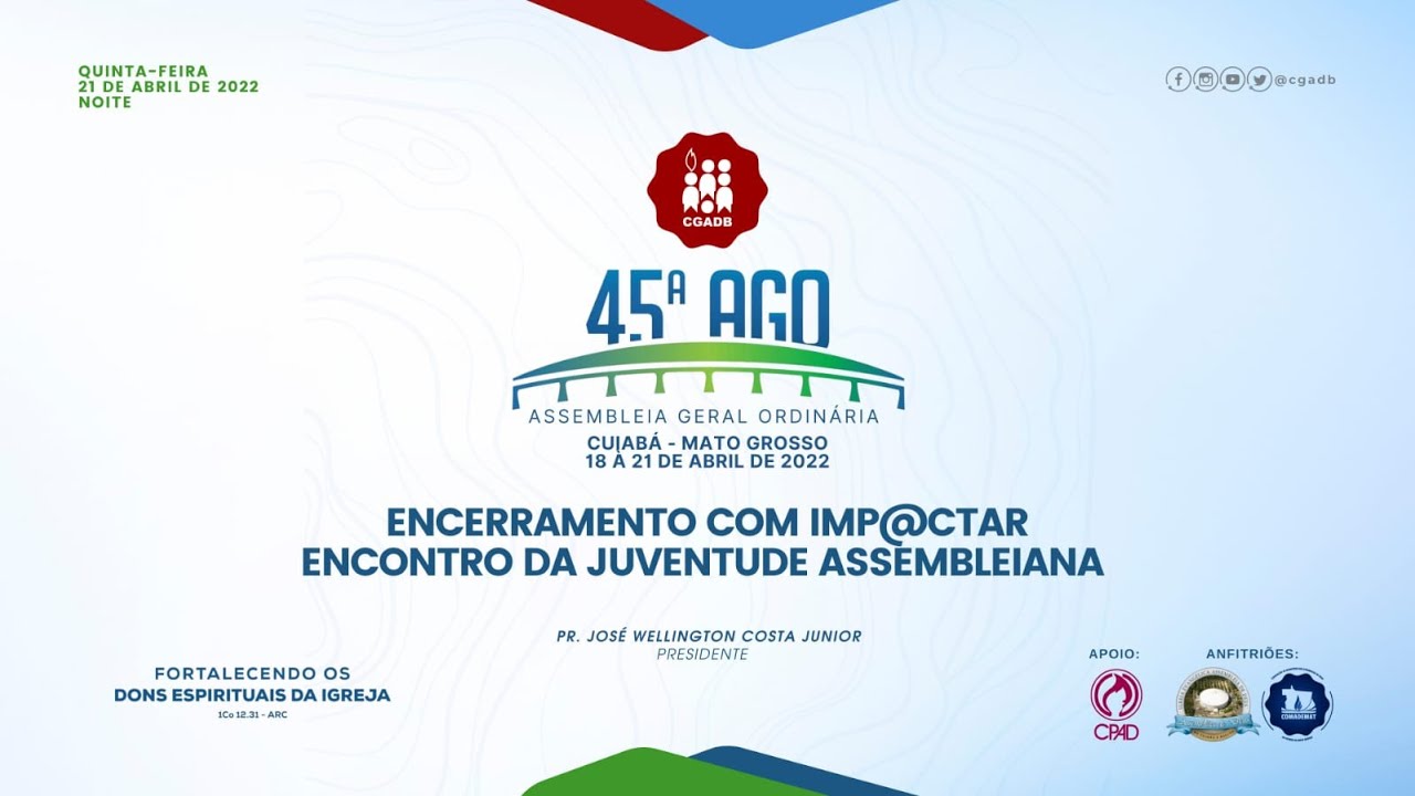 Culto de Encerramento 45&ordf; Assembleia Geral da CGADB - 21de abril de 2022