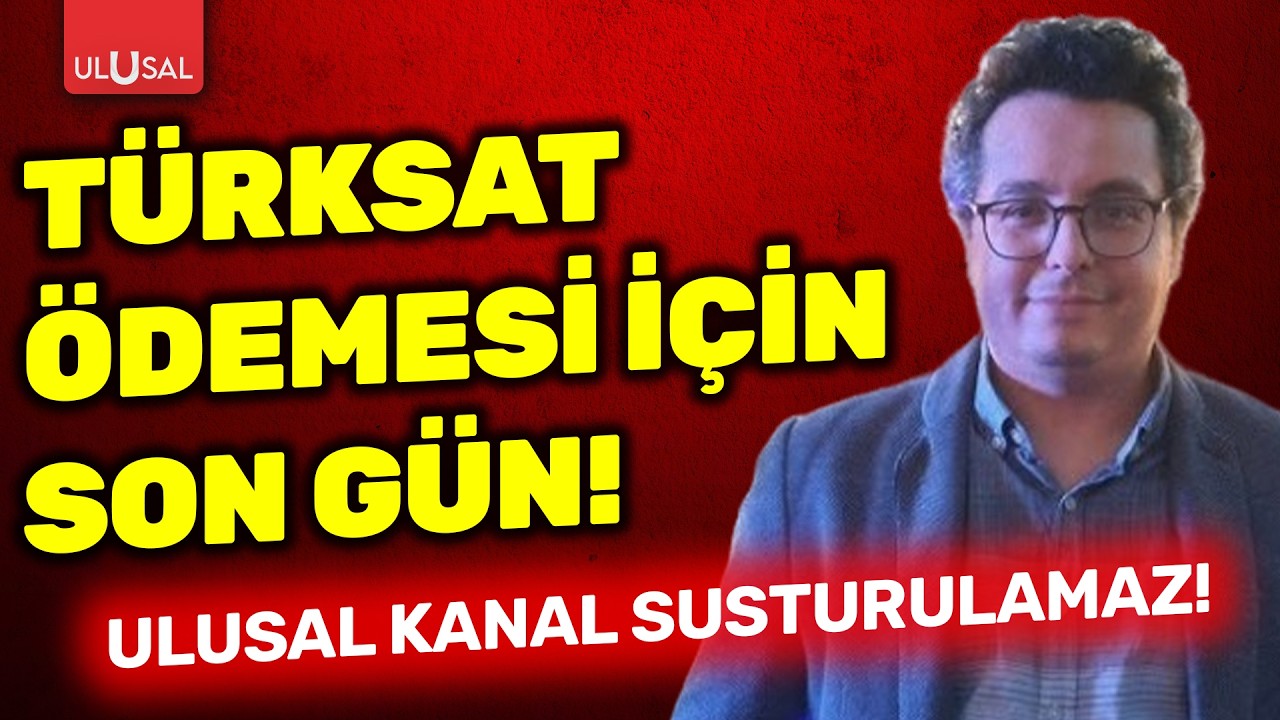 T&uuml;rksat &ouml;demesi i&ccedil;in son g&uuml;n: Ulusal Kanal susturulamaz! | Nadir Temeloğlu