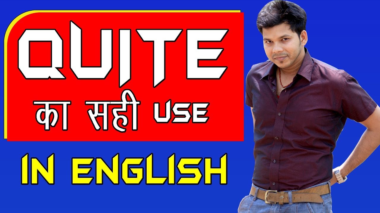USE OF QUITE IN ENGLISH SPEAKING