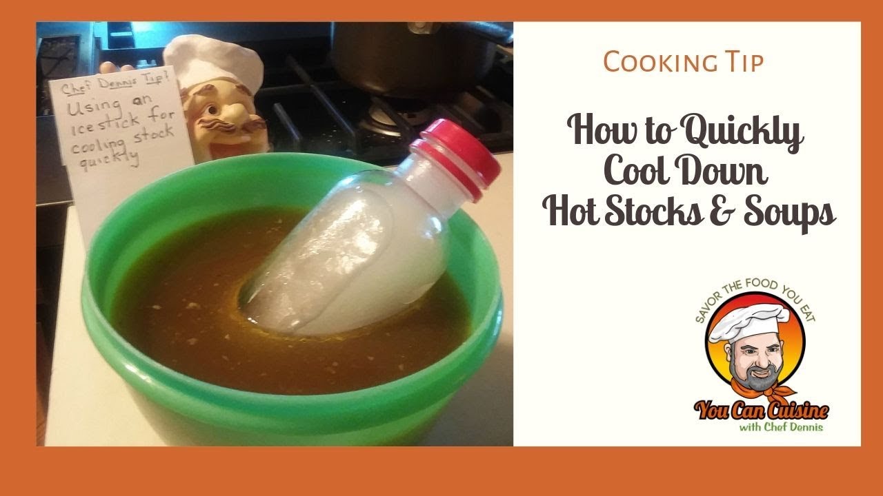 How to Quickly Cool Down Hot Stocks and Soups