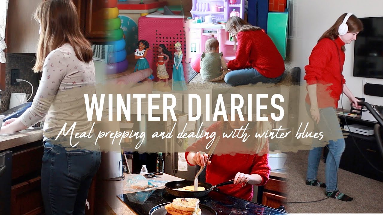 WINTER DIARIES | cleaning our home, dealing with winter blues and toddler meal prep