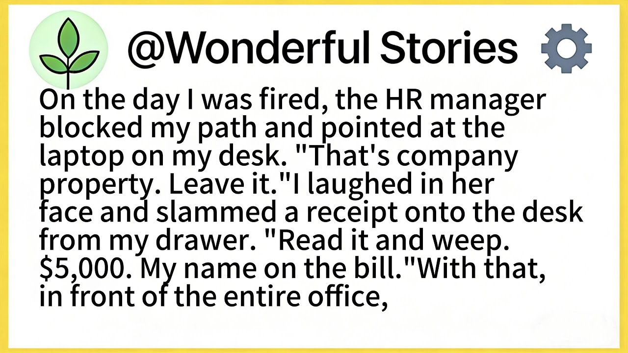 On the day I was fired, the HR manager blocked my path and pointed at the laptop on my desk...