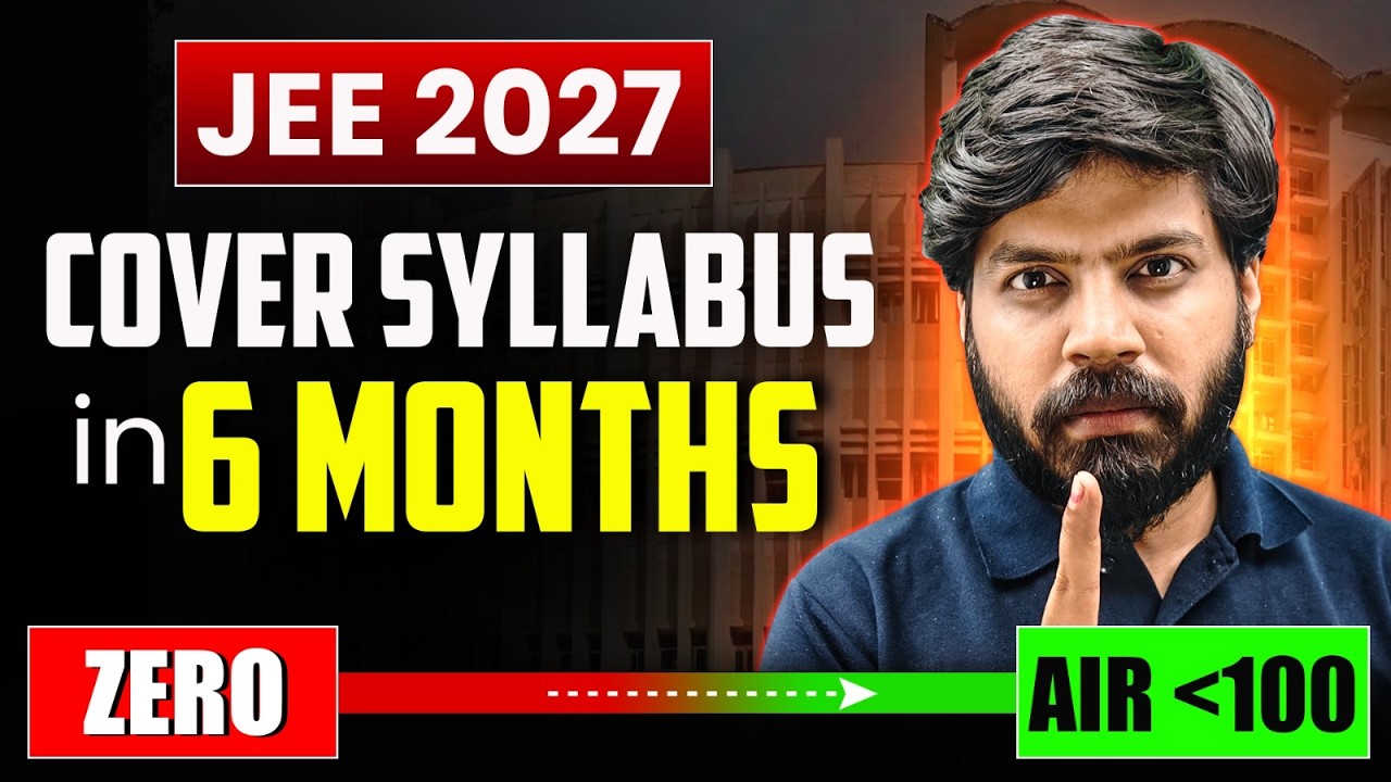 JEE 2027 : FASTEST Way to Cover Syllabus & get AIR 100 in 6 Months🔥| JEE 2027 Roadmap 🔥| eSaral