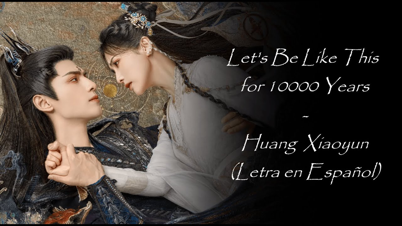 OST de Till the End of the Moon | SUB ESPAÑOL | Let´s Be Like this for 10000 Years - Huang Xiaoyun