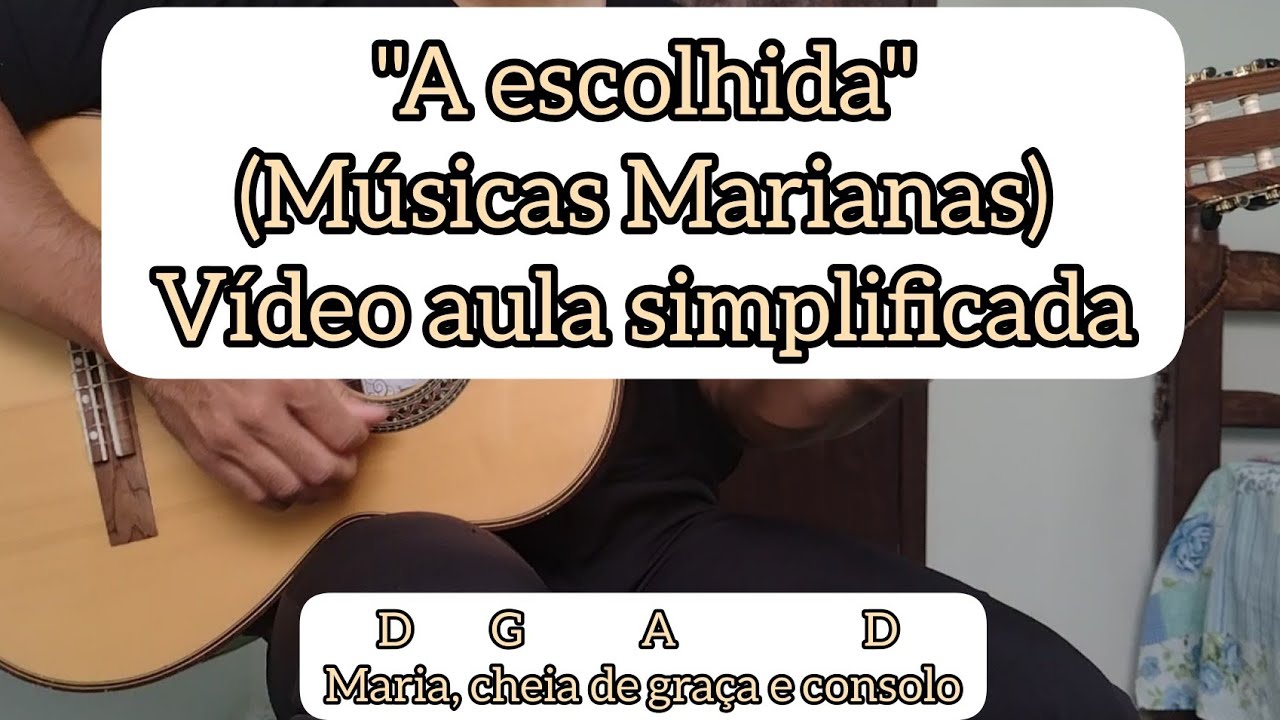 A ESCOLHIDA (MÚSICAS MARIANAS) - VÍDEO AULA SIMPLIFICADA - VIOLÃO [cifras católicas]