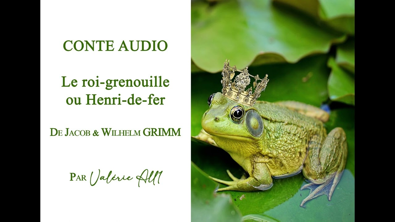 🔸001 Le roi grenouille ou Henri-de-fer de Jacob et Wilhelm GRIMM 🔸 CONTE AUDIO par Valérie All1