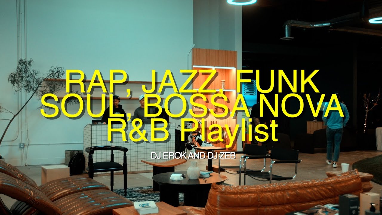 DJ EROK and DJ Zeb | Rap, Jazz, Soul, Bossa Nova, Funk, RnB and Soul Playlist
