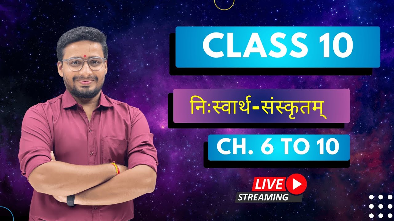 Class 10 Sanskrit | Ch 6 to 10 Full Revision | निःस्वार्थ-संस्कृतम् | Live Stream | OSF Education