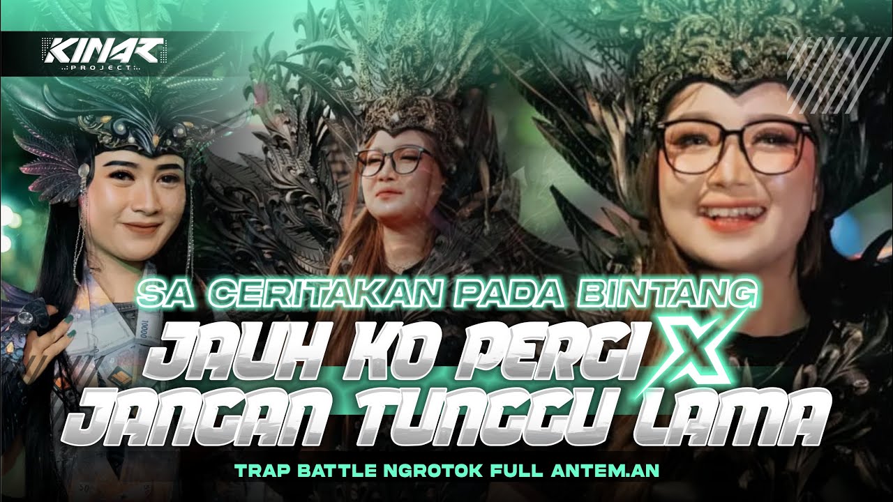 DJ Trap Jauh Ko Pergi X Jangan Tunggu Lama ( Sa Ceritakan Pada Bintang ) - Kinar Project